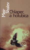 Kniha: Chlapec a holubica (Meir Shalev). Slovart, 2008 Kniha: Chlapec a holubica (Meir Shalev). Slovart, 2008
