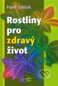 Kniha: Rostliny pro zdravý život (Pavel Valíček). Start, 2008 Kniha: Rostliny pro zdravý život (Pavel Valíček). Start, 2008