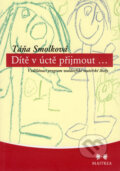 Kniha: Dítě v úctě přijmout... (Táňa Smolková). Maitrea, 2007 Kniha: Dítě v úctě přijmout... (Táňa Smolková). Maitrea, 2007