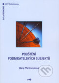 Kniha: Pojištění podnikatelských subjektů (Dana Martinovičová). Key publishing, 2007 Kniha: Pojištění podnikatelských subjektů (Dana Martinovičová). Key publishing, 2007