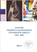 Kniha: Slovník českých a slovenských výtvarných umělců 1950 - 2007 (Tik - U) (Výtvarné centrum Chagall). Výtvarné centrum Chagall, 2007 Kniha: Slovník českých a slovenských výtvarných umělců 1950 - 2007 (Tik - U) (Výtvarné centrum Chagall). Výtvarné centrum Chagall, 2007