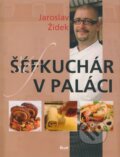 Kniha: Šéfkuchár v paláci (Jaroslav Žídek), 2008 Kniha: Šéfkuchár v paláci (Jaroslav Žídek), 2008