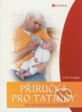 Kniha: Příručka pro tatínky (Colin Cooper). Computer Press, 2008 Kniha: Příručka pro tatínky (Colin Cooper). Computer Press, 2008