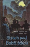 Kniha: Strach nad Bobří řekou (Jaroslav Foglar). Olympia, 2006 Kniha: Strach nad Bobří řekou (Jaroslav Foglar). Olympia, 2006