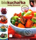 Biokuchařka (2. vydání) - Hana Zemanová, Smart Press, 2008