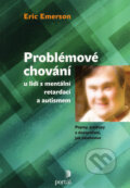 Kniha: Problémové chování u lidí s mentální retardací a autismem (Eric Emerson). Portál, 2008 Kniha: Problémové chování u lidí s mentální retardací a autismem (Eric Emerson). Portál, 2008