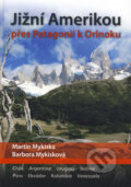 Jižní Amerikou přes Patagonii k Orinoku - Martin Mykiska, Barbora Mykisková, Martin Mykiska, 2008
