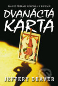 Kniha: Dvanáctá karta (Jeffery Deaver), 2005 Kniha: Dvanáctá karta (Jeffery Deaver), 2005