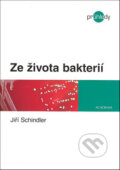Ze života bakterií - Jiří Schindler, Academia, 2008