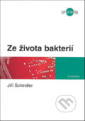 Kniha: Ze života bakterií (Jiří Schindler). Academia, 2008 Kniha: Ze života bakterií (Jiří Schindler). Academia, 2008