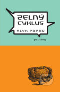 Kniha: Zelný cyklus (Alek Popov). Dybbuk, 2008 Kniha: Zelný cyklus (Alek Popov). Dybbuk, 2008