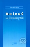 Kniha: Bolesť ako ošetrovateľský problém (Ivica Gulášová). Osveta, 2008 Kniha: Bolesť ako ošetrovateľský problém (Ivica Gulášová). Osveta, 2008