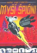 Kniha: Myší špióni - Do vlastných labiek (Heather Vogel Frederick). Slovart, 2009 Kniha: Myší špióni - Do vlastných labiek (Heather Vogel Frederick). Slovart, 2009