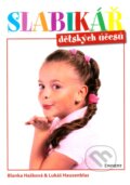Kniha: Slabikář dětských účesů (Blanka Hašková a Lukáš Hausenblas). Eminent, 2008 Kniha: Slabikář dětských účesů (Blanka Hašková a Lukáš Hausenblas). Eminent, 2008