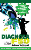 Kniha: Diagnóza F50 (Gabina Weissová). Evitapress, 2009 Kniha: Diagnóza F50 (Gabina Weissová). Evitapress, 2009