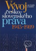 Vývoj československého práva 1945 - 1989 - Jan Kuklík a kolektiv, Linde, 2009