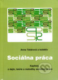 Kniha: Sociálna práca (Anna Tokárová a kolektív). Akcent Print, 2007 Kniha: Sociálna práca (Anna Tokárová a kolektív). Akcent Print, 2007
