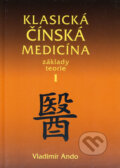 Kniha: Klasická čínská medicína I (Vladimír Ando). Svítání, 2005 Kniha: Klasická čínská medicína I (Vladimír Ando). Svítání, 2005