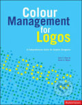 Colour Management for Logos - John T. Drew, Sarah A. Meyer, Rotovision, 2008