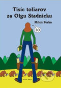 Kniha: Tisíc toliarov za Olgu Stadnicku (Miloš Ferko). Artis Omnis, 2008 Kniha: Tisíc toliarov za Olgu Stadnicku (Miloš Ferko). Artis Omnis, 2008