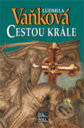 Kniha: Cestou krále (Ludmila Vaňková). Šulc - Švarc, 2009 Kniha: Cestou krále (Ludmila Vaňková). Šulc - Švarc, 2009