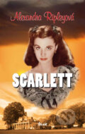 Kniha: Scarlett (Alexandra Ripley). Ikar, 2009 Kniha: Scarlett (Alexandra Ripley). Ikar, 2009