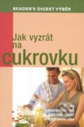 Kniha: Jak vyzrát na cukrovku (Výběr Readers Digest). Výběr Readers Digest, 2010 Kniha: Jak vyzrát na cukrovku (Výběr Readers Digest). Výběr Readers Digest, 2010