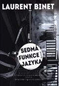 Kniha: Sedmá funkce jazyka (Laurent Binet). Argo, 2019 Kniha: Sedmá funkce jazyka (Laurent Binet). Argo, 2019