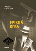 Kniha: Mokrá ryba (Volker Kutscher). Lindeni, 2019 Kniha: Mokrá ryba (Volker Kutscher). Lindeni, 2019