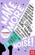 Kniha: Make More Noise! (Emma Carroll, Kiran Millwood Hargrave a kolektív). Nosy Crow, 2018 Kniha: Make More Noise! (Emma Carroll, Kiran Millwood Hargrave a kolektív). Nosy Crow, 2018