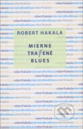 Kniha: Mierne trafené blues (Róbert Hakala). Vydavateľstvo Spolku slovenských spisovateľov, 2019 Kniha: Mierne trafené blues (Róbert Hakala). Vydavateľstvo Spolku slovenských spisovateľov, 2019