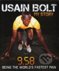Kniha: Usain Bolt: My Story - 9.58 (Usain Bolt). HarperCollins, 2010 Kniha: Usain Bolt: My Story - 9.58 (Usain Bolt). HarperCollins, 2010