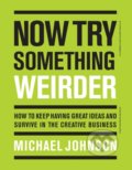 Kniha: Now Try Something Weirder (Michael Johnson). Laurence King Publishing, 2019 Kniha: Now Try Something Weirder (Michael Johnson). Laurence King Publishing, 2019