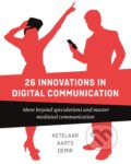 Kniha: 26 Innovations in Digital Communication (Paul Ketelaar). BIS, 2019 Kniha: 26 Innovations in Digital Communication (Paul Ketelaar). BIS, 2019