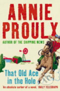 Kniha: That Old Ace in the Hole (Annie Proulx). HarperCollins, 2004 Kniha: That Old Ace in the Hole (Annie Proulx). HarperCollins, 2004
