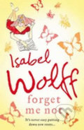 Kniha: Forget Me Not (Isabel Wolff). HarperCollins, 2007 Kniha: Forget Me Not (Isabel Wolff). HarperCollins, 2007