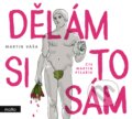 Audiokniha: Dělám si to sám (Martin Váša). Motto, 2019 Audiokniha: Dělám si to sám (Martin Váša). Motto, 2019