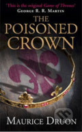Kniha: The Poisoned Crown (Maurice Druon). HarperCollins, 2014 Kniha: The Poisoned Crown (Maurice Druon). HarperCollins, 2014