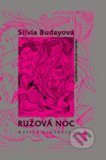 Kniha: Ružová noc (Silvia Budayová). Matica slovenská, 2019 Kniha: Ružová noc (Silvia Budayová). Matica slovenská, 2019