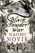 Kniha: Black Powder War (Naomi Noviková). HarperCollins, 2007 Kniha: Black Powder War (Naomi Noviková). HarperCollins, 2007