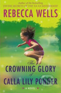 Kniha: Crowning Glory of Calla Li (Rebecca Wells). HarperCollins, 2009 Kniha: Crowning Glory of Calla Li (Rebecca Wells). HarperCollins, 2009