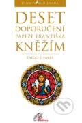 Kniha: Deset doporučení papeže Františka kněžím (Diego J. Fares). Paulínky, 2019 Kniha: Deset doporučení papeže Františka kněžím (Diego J. Fares). Paulínky, 2019