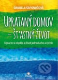 Uprataný domov - štastný život (Danijela Šaponjićová). Citadella, 2019 Uprataný domov - štastný život (Danijela Šaponjićová). Citadella, 2019
