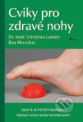 Kniha: Cviky pro zdravé nohy (Christian Larsen). Poznání, 2019 Kniha: Cviky pro zdravé nohy (Christian Larsen). Poznání, 2019