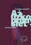 Kniha: Až úzko pomyslet (Kamil Marcel Hodáček). Kampe, 2019 Kniha: Až úzko pomyslet (Kamil Marcel Hodáček). Kampe, 2019