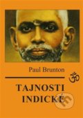 Kniha: Tajnosti indické (Paul Brunton). Nakladatelství Aura PB, 2019 Kniha: Tajnosti indické (Paul Brunton). Nakladatelství Aura PB, 2019