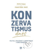 Kniha: Konzervatismus dnes (František Mikš a Petr Fiala). Barrister & Principal, 2019 Kniha: Konzervatismus dnes (František Mikš a Petr Fiala). Barrister & Principal, 2019