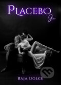 Kniha: Placebo Ja (Baja Dolce), 2019 Kniha: Placebo Ja (Baja Dolce), 2019