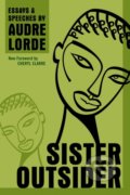 Kniha: Sister Outsider (Audre Lorde). Ten speed, 2017 Kniha: Sister Outsider (Audre Lorde). Ten speed, 2017