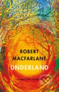 Kniha: Underland (Robert Macfarlane). Hamish Hamilton, 2019 Kniha: Underland (Robert Macfarlane). Hamish Hamilton, 2019